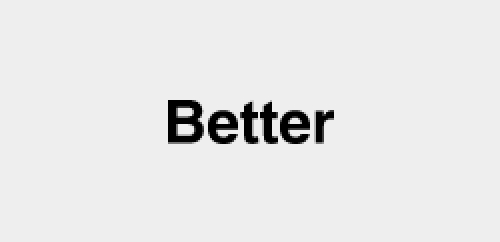Better